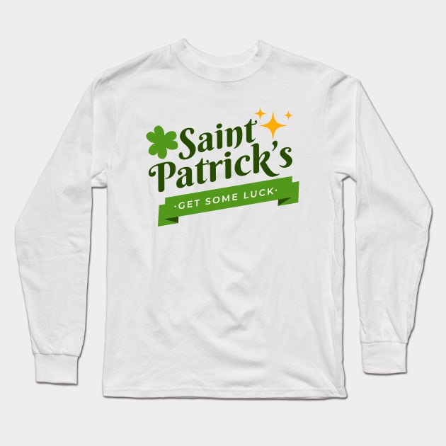 Funny St Patrick Day Gift Get Some Luck March Long Sleeve T-Shirt by ZimBom Designer